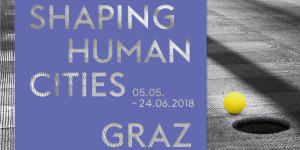 Ausstellung: Shaping Human Cities