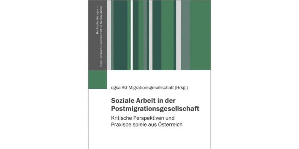 Neuerscheinung eines Sammelbandes zu Sozialer Arbeit in der Postmigrationsgesellschaft