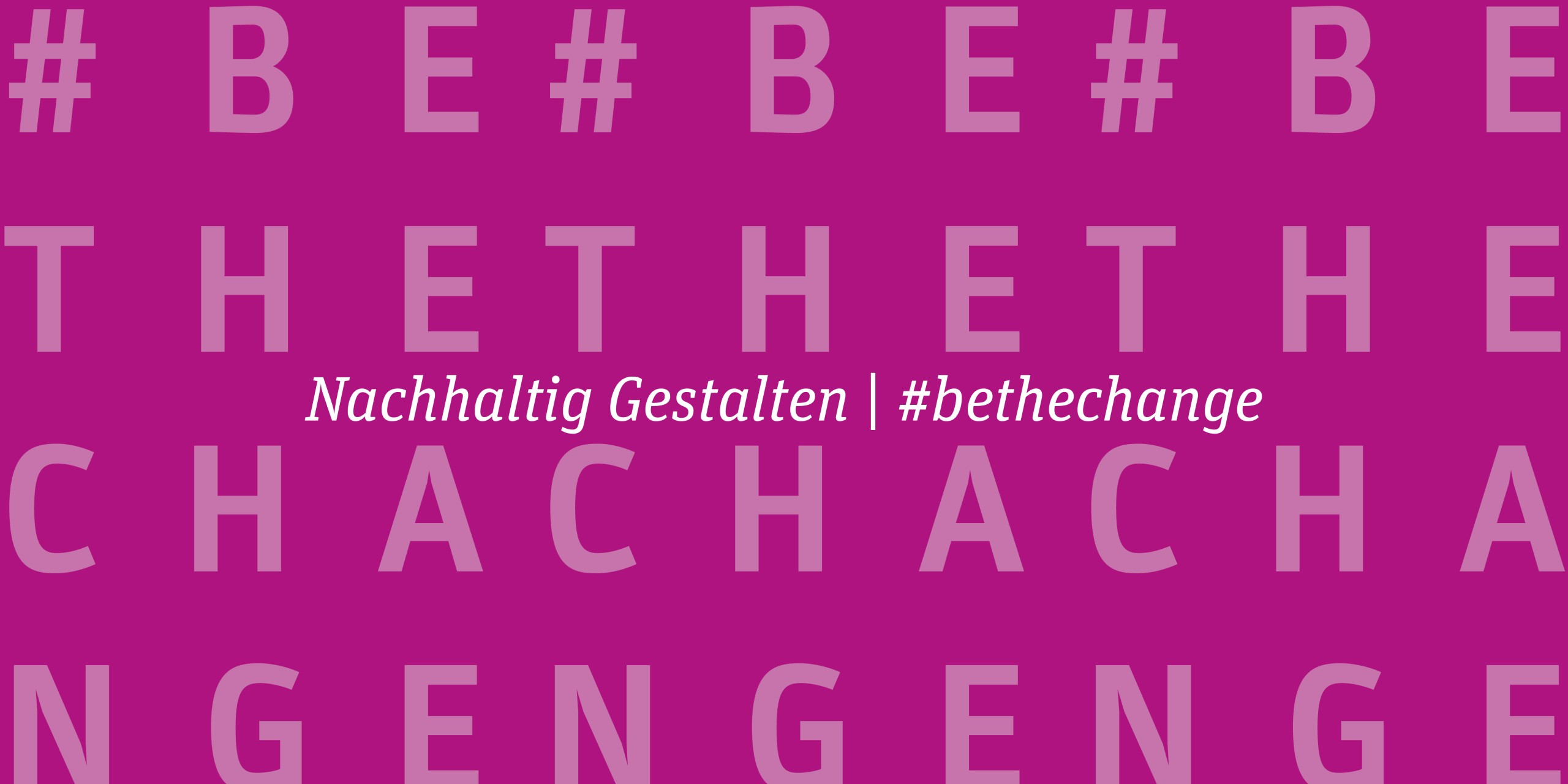 Nachhaltig Gestalten | #bethechange