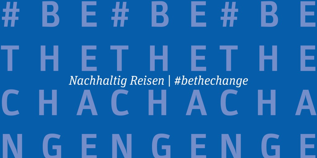 Nachhaltig Reisen | #bethechange