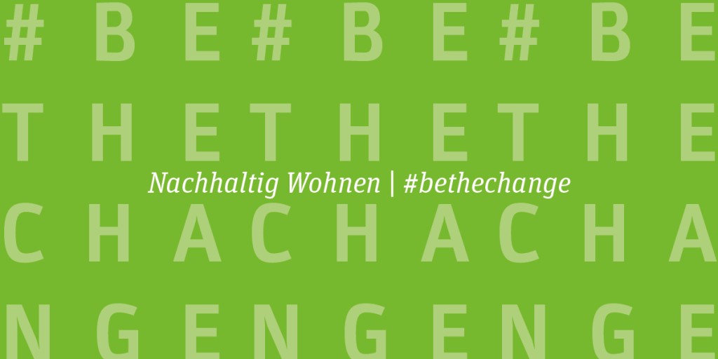 Nachhaltig Wohnen | #bethechange