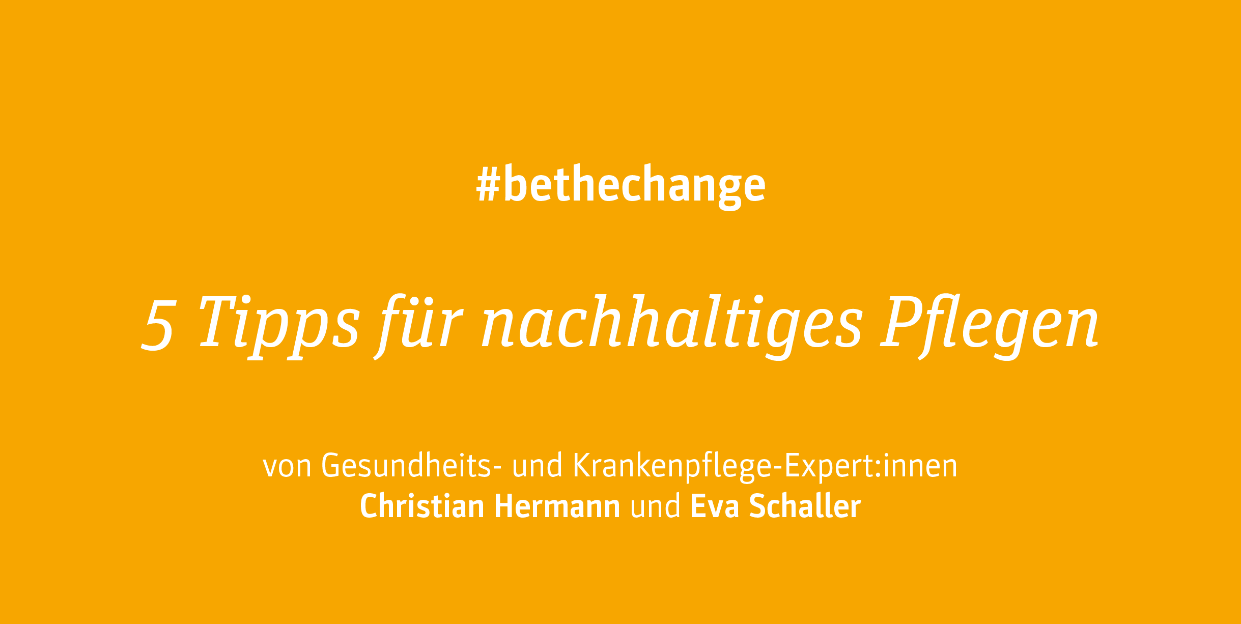 Nachhaltig Pflegen | #bethechange 4