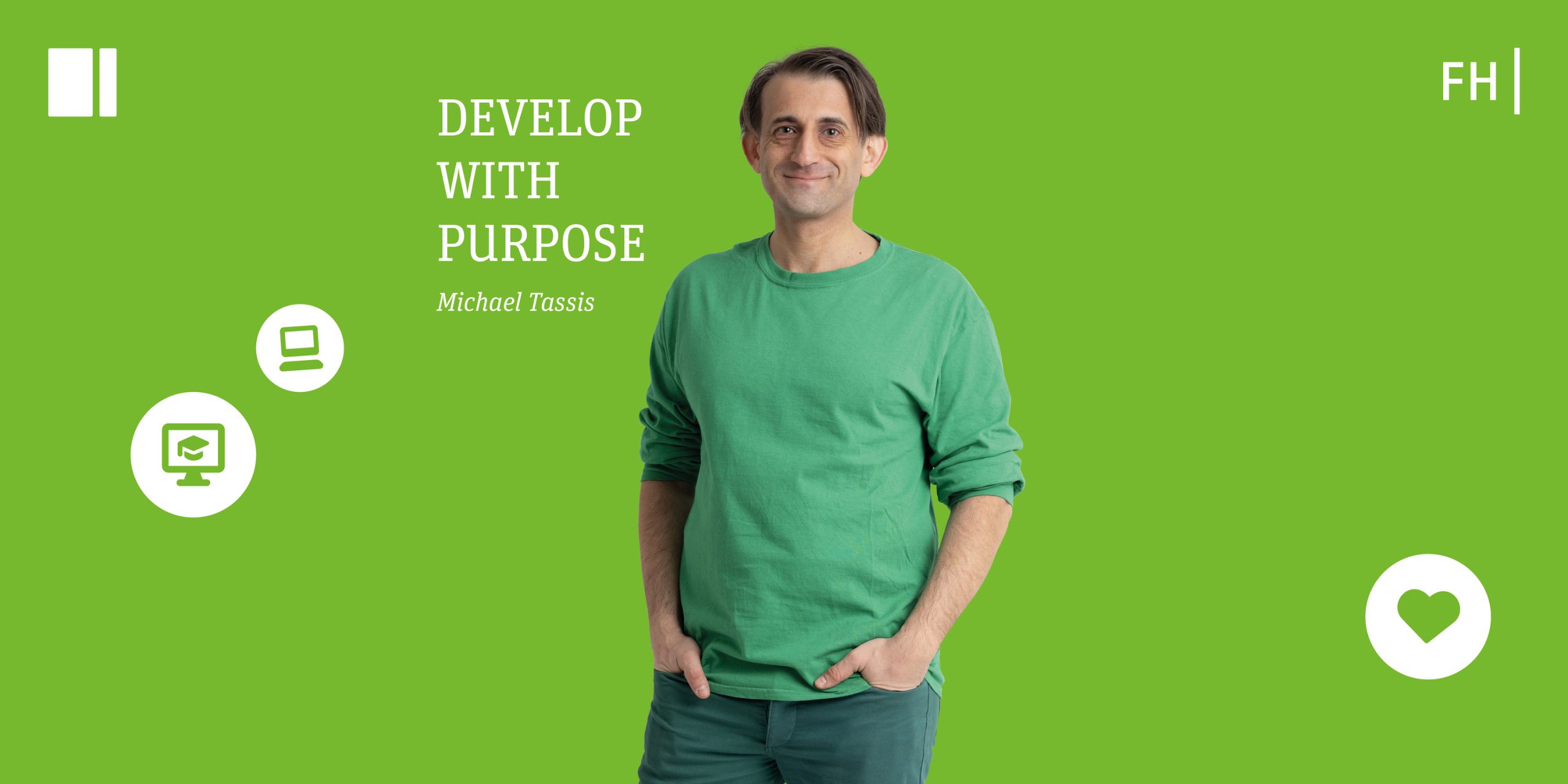 Michael Tassis vor grünem Hintergrund und dem Slogan "Develop with Purpose"