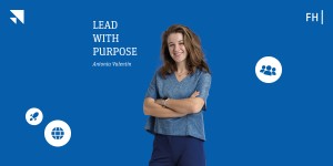 Lead with Purpose: Antonia Valentin
