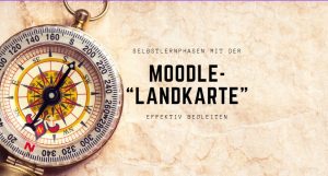 Online-Workshop: Selbstlernphasen effektiv begleiten mit der Moodle-Aktivität “Landkarte”