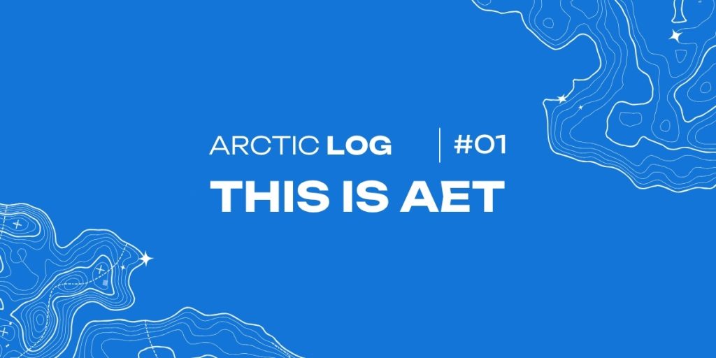 Arctic Log #1 – This is AET