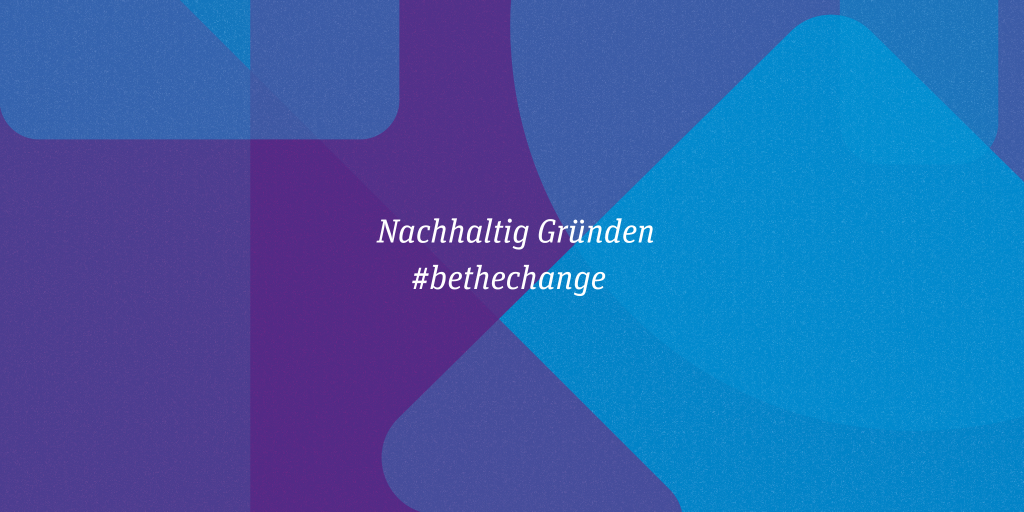 Nachhaltig Gründen | #bethechange