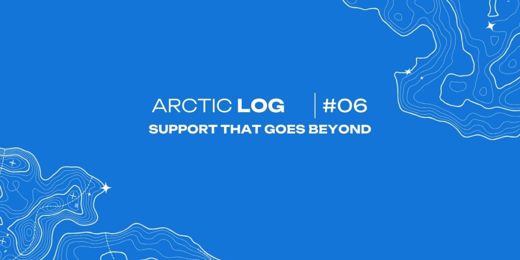 Arctic Log #6 – Support that goes beyond